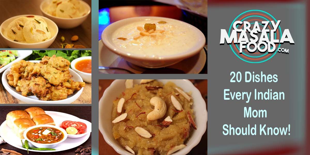 20 Dishes Every Indian Mom Should Know!