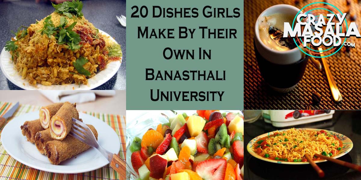 20 Dishes Girls Make By Their Own In Banasthali University