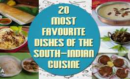 20 Most Favourite Dishes Of The South-Indian Cuisine