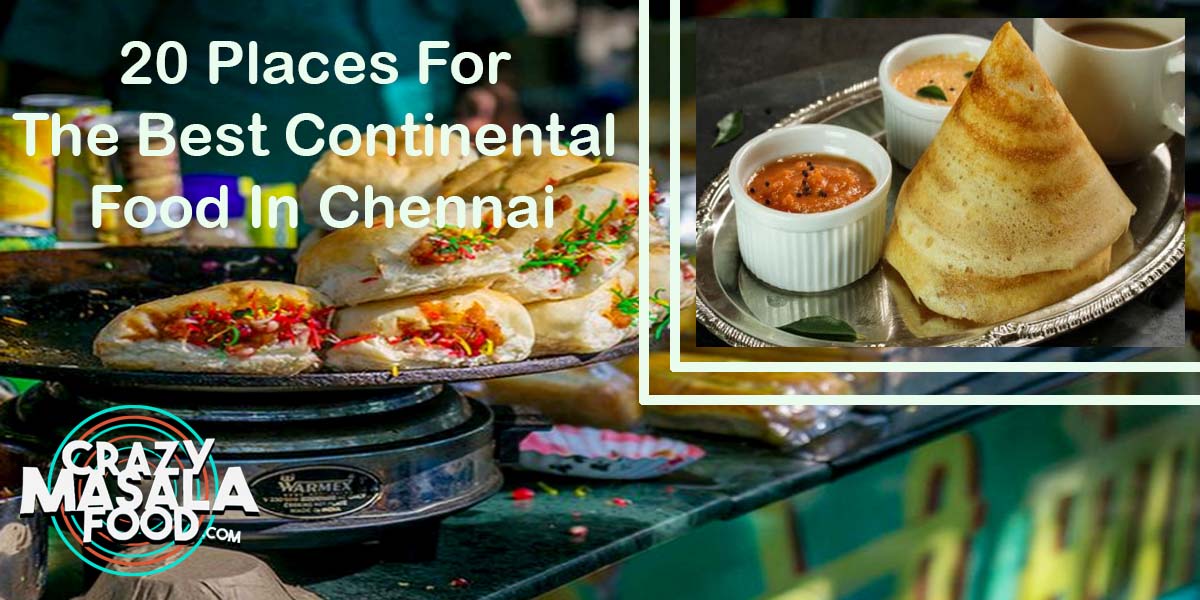 20 Places For The Best Continental Food In Chennai
