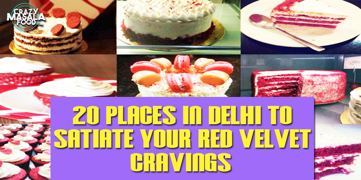 20 Places In Delhi To Satiate Your Red Velvet Cravings!