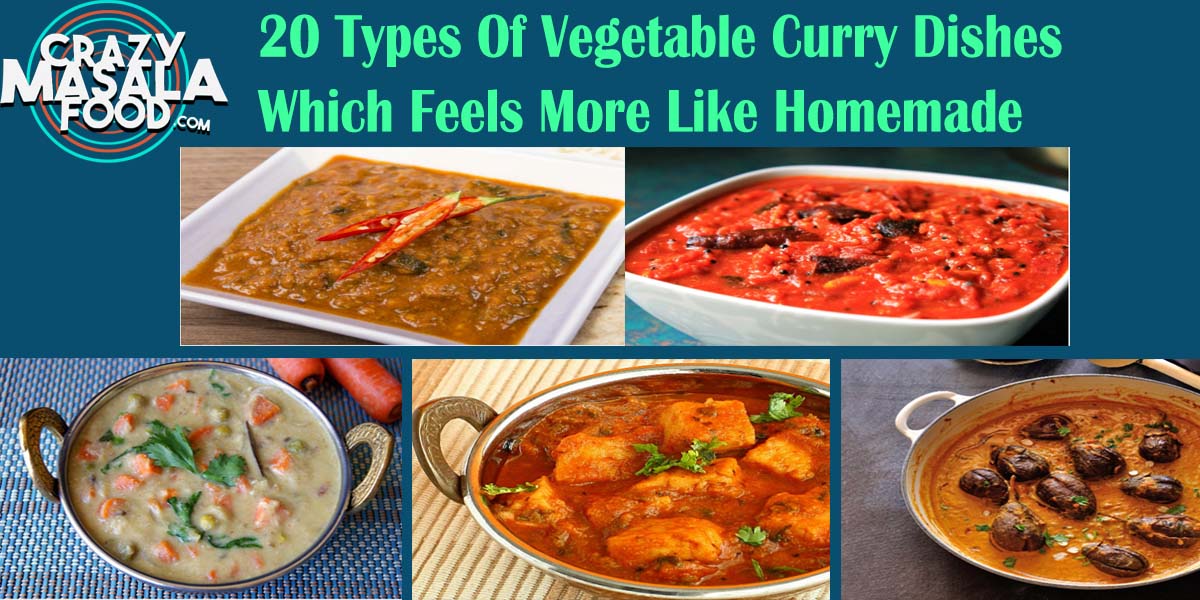20 Types Of Vegetable Curry Dishes Which Feels More Like Homemade
