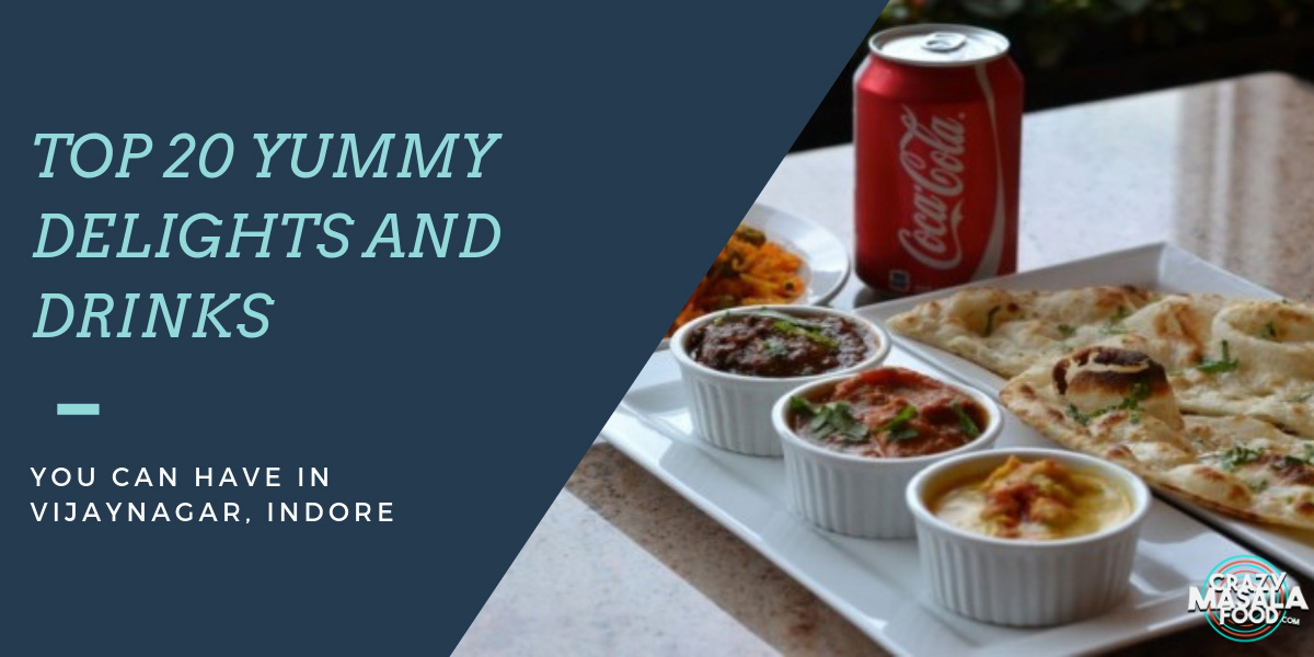 20-yummy-delights-and-drinks-you-can-have-in-vijay-nagar-indore