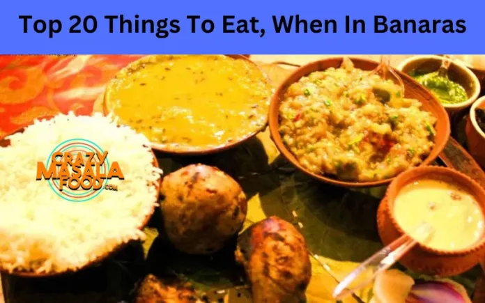 Top 20 Things To Eat, When In Banaras