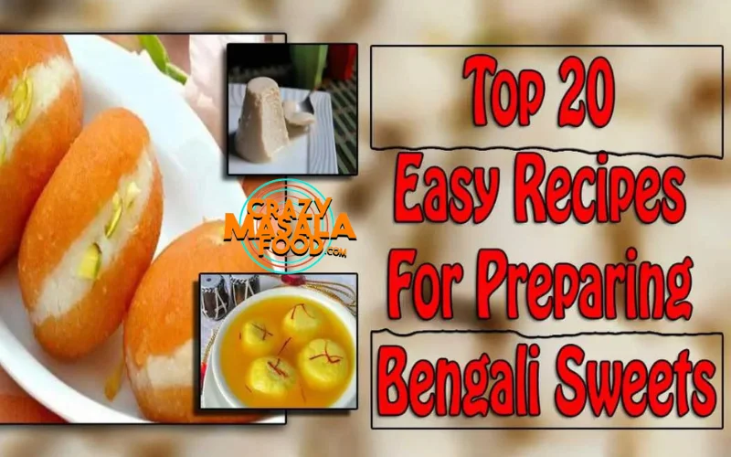 Top 20 Easy Recipes For Preparing Bengali Sweets