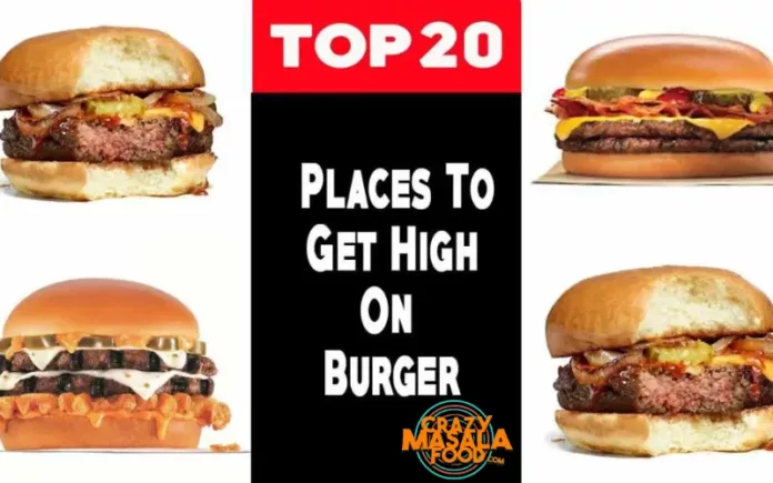 Top 20 Places To Get High On Burger