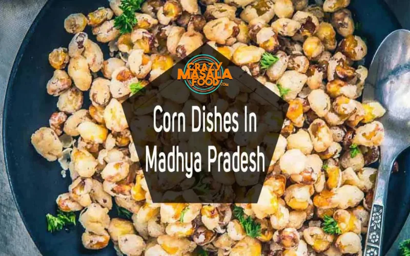 Top 20 Types Of Corn Dishes In Madhya Pradesh