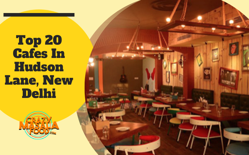 Top 20 Cafes In Hudson Lane New Delhi