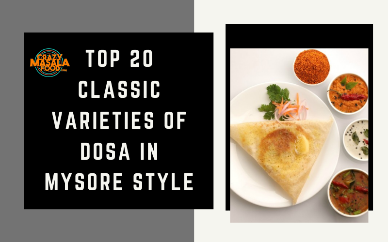 Top 20 Classic Varieties Of Dosa in Mysore Style