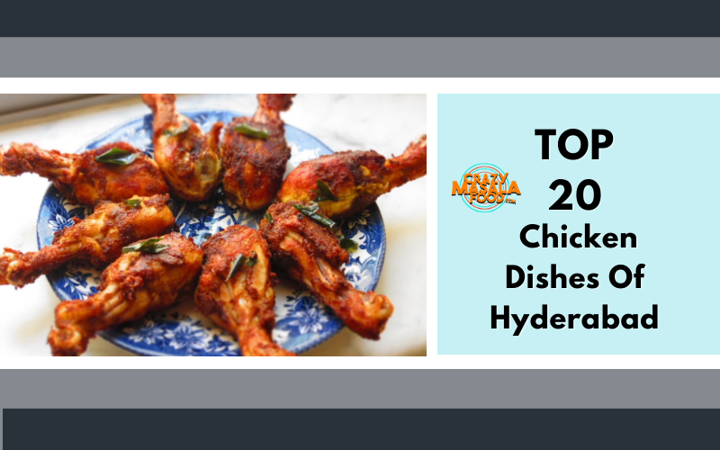 Top 20 Chicken Dishes Of Hyderabad
