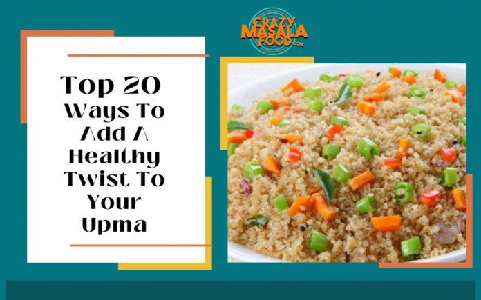 Top 20 Ways To Add A Healthy Twist To Your Upma Top 20 Ways To Add A Healthy Twist To Your Upma