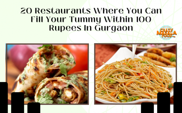 20 Restaurants Where You Can Fill Your Tummy Within 100 Rupees In Gurgaon