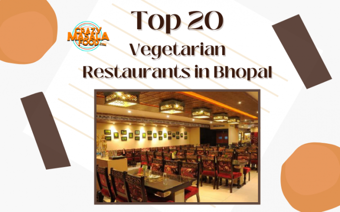Top 20 Vegetarian Restaurants in Bhopal Top 20 Vegetarian Restaurants in Bhopal