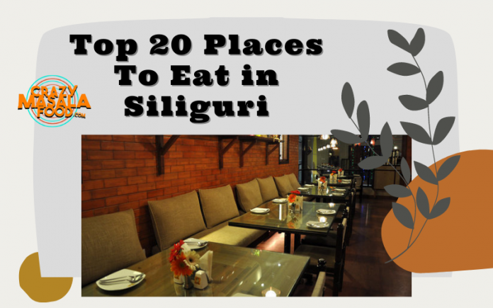 Top 20 Places To Eat in Siliguri Top 20 Places To Eat in Siliguri