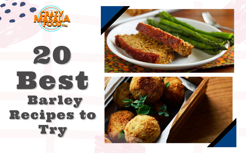 20 Best Barley Recipes to Try