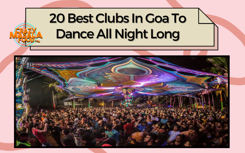 20 Best Clubs In Goa To Dance All Night Long
