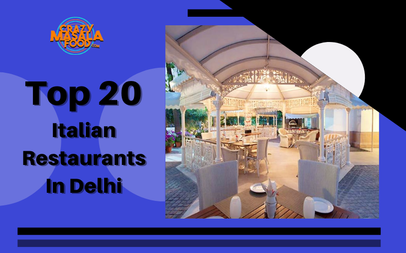 Top 20 Italian Restaurants In Delhi