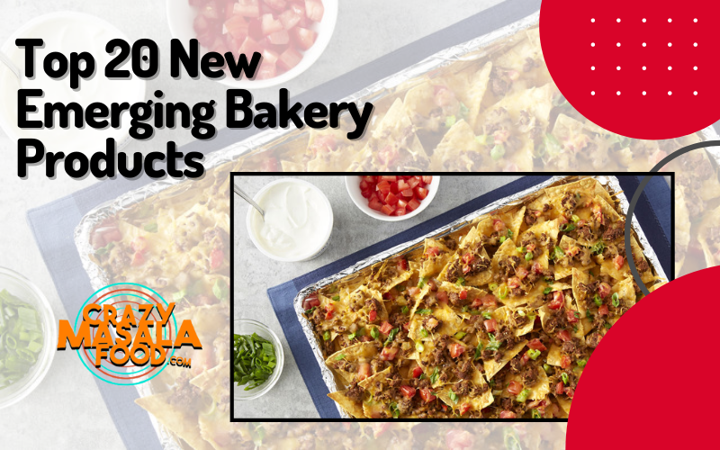 Top 20 New Emerging Bakery Products