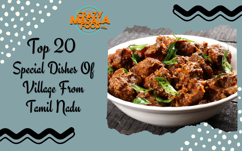 Top 20 Special Dishes Of Village From Tamil Nadu