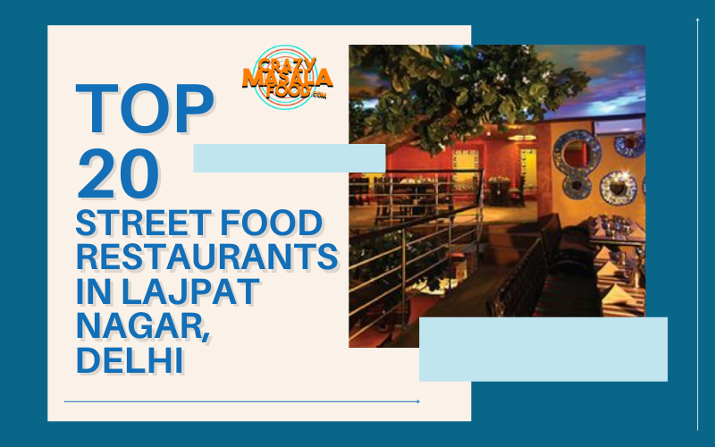 Top 20 Street Food Restaurants In Lajpat Nagar Delhi