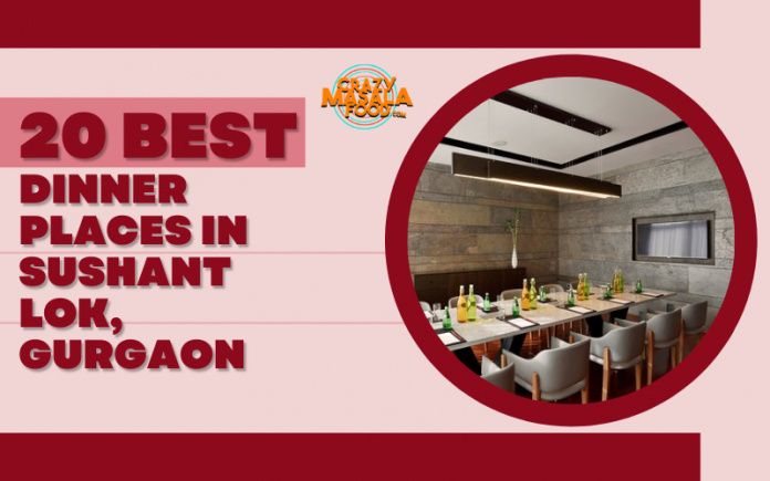 20 Best Dinner Places In Sushant Lok Gurgaon