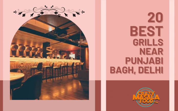 20 Best Grills Near Punjabi Bagh Delhi