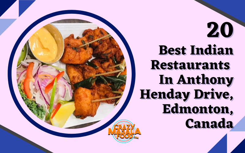 20 Best Indian Restaurants In Anthony Henday Drive Edmonton Canada
