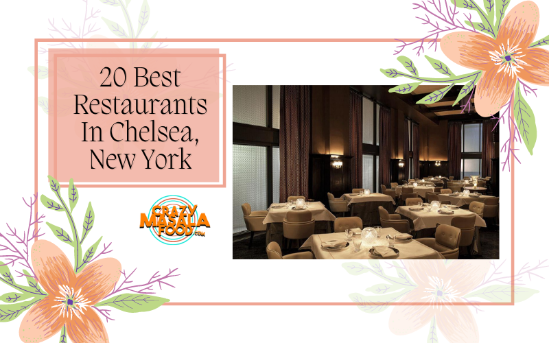 20 Best Restaurants In Chelsea New York