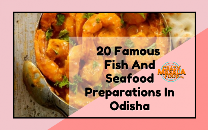 20 Famous Fish And Seafood Preparations In Odisha