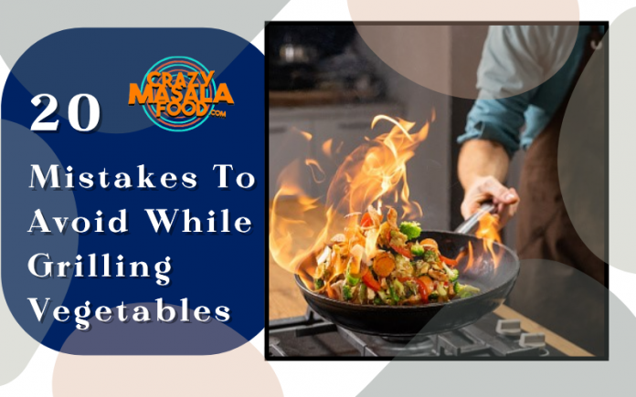 20 Mistakes To Avoid While Grilling Vegetables