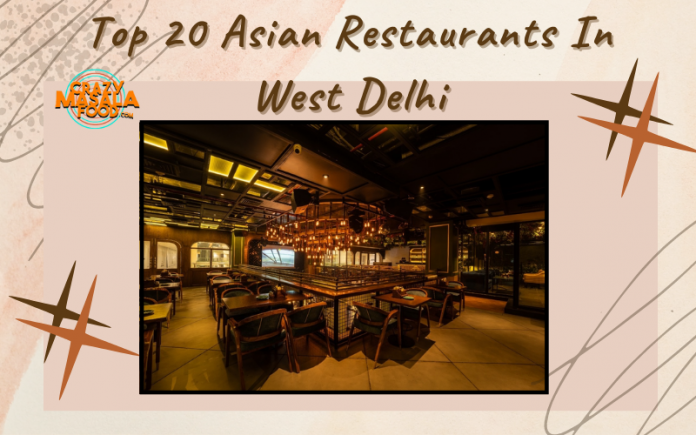 Top 20 Asian Restaurants In West Delhi
