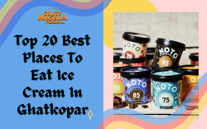 Top 20 Best Places To Eat Ice Cream In Ghatkopar