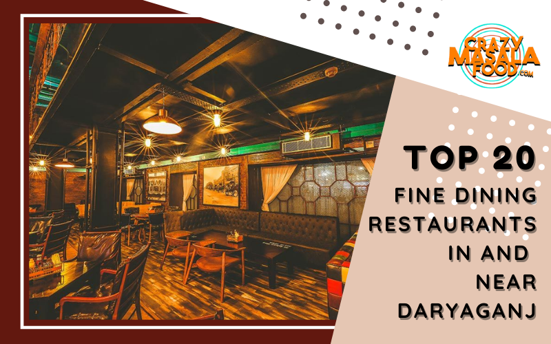 Top 20 Fine Dining Restaurants In And Near Daryaganj