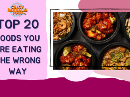 Top 20 Foods You Are Eating the Wrong Way