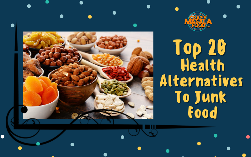 Top 20 Health Alternatives To Junk Food