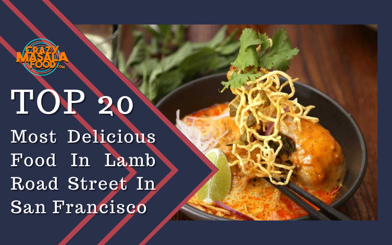 Top 20 Most Delicious Food In Lamb Road Street In San Francisco Top 20 Most Delicious Food In Lamb Road Street In San Francisco
