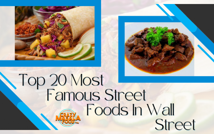 Top 20 Most Famous Street Foods In Wall Street Top 20 Most Famous Street Foods In Wall Street
