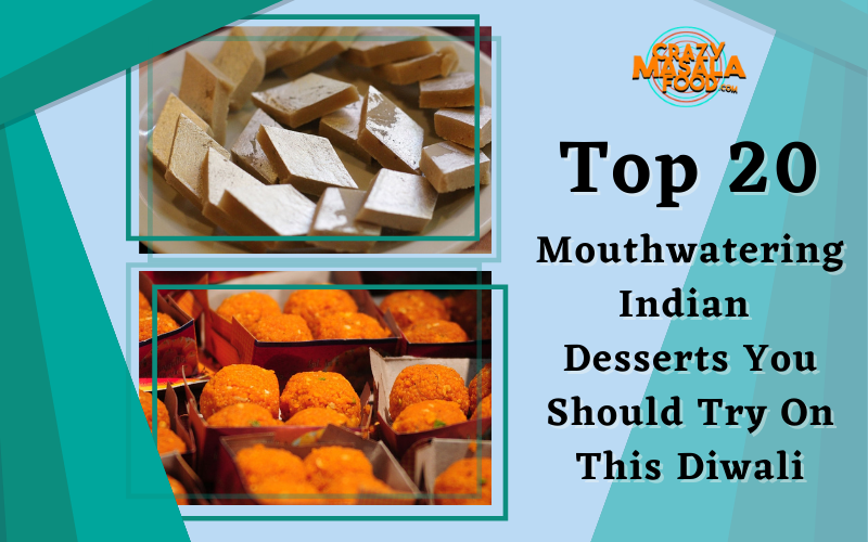 Top 20 Mouthwatering Indian Desserts You Should Try On This Diwali