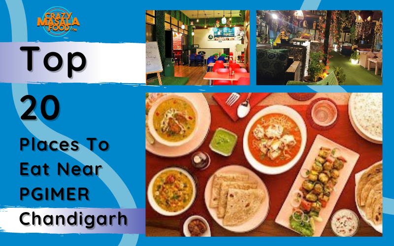 Top 20 Places To Eat Near PGIMER Chandigarh