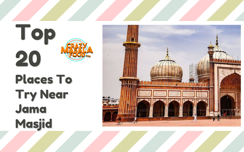 Top 20 Places To Try Near Jama Masjid