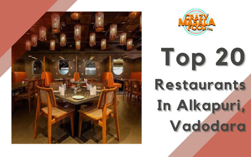 Top 20 Restaurants In Alkapuri Vadodara