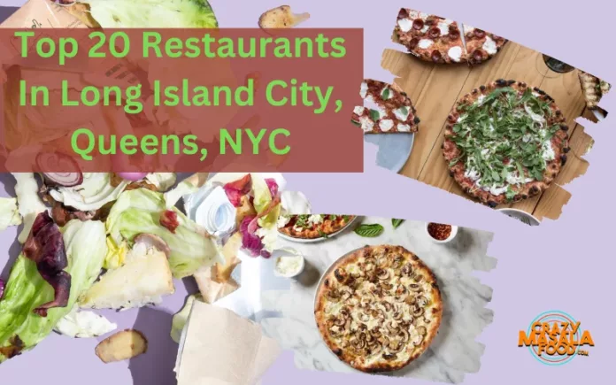 Top 20 Restaurants In Long Island City, Queens, NYC Top 20 Restaurants In Long Island City, Queens, NYC