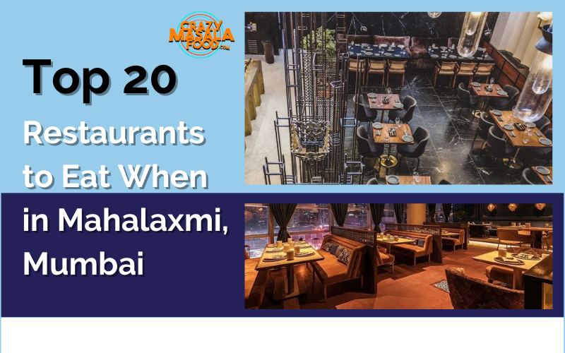 Top 20 Restaurants to Eat When in Mahalaxmi Mumbai
