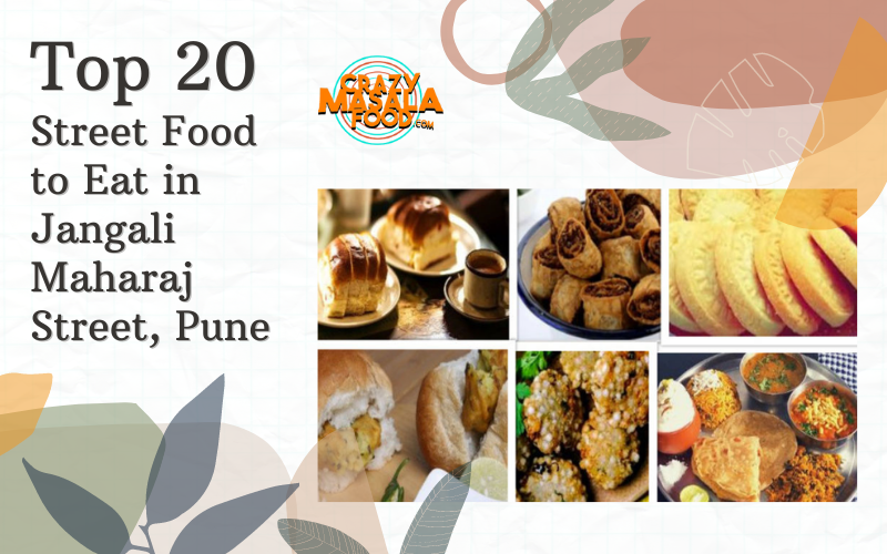 Top 20 Street Food to Eat in Jangali Maharaj Street Pune
