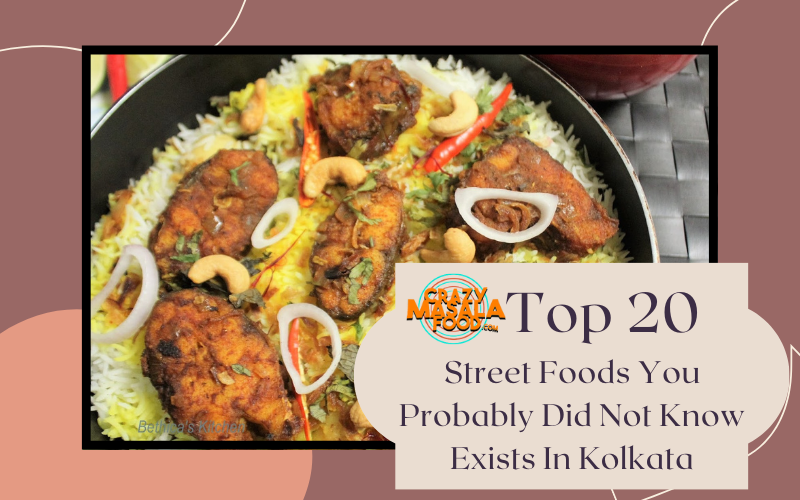 Top 20 Street Foods You Probably Did Not Know Exists In Kolkata