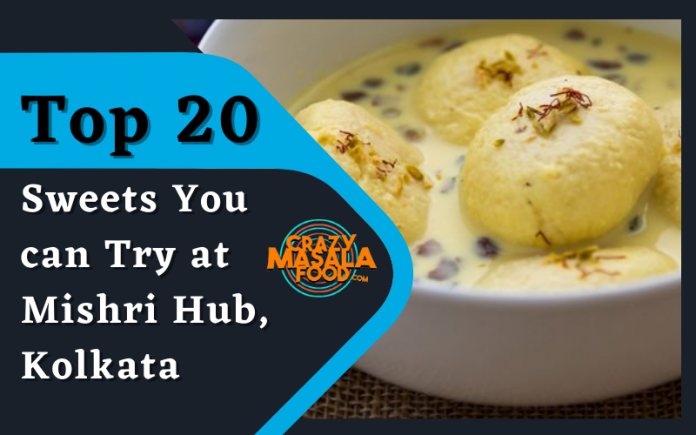 Top 20 Sweets You can Try at Mishri Hub Kolkata