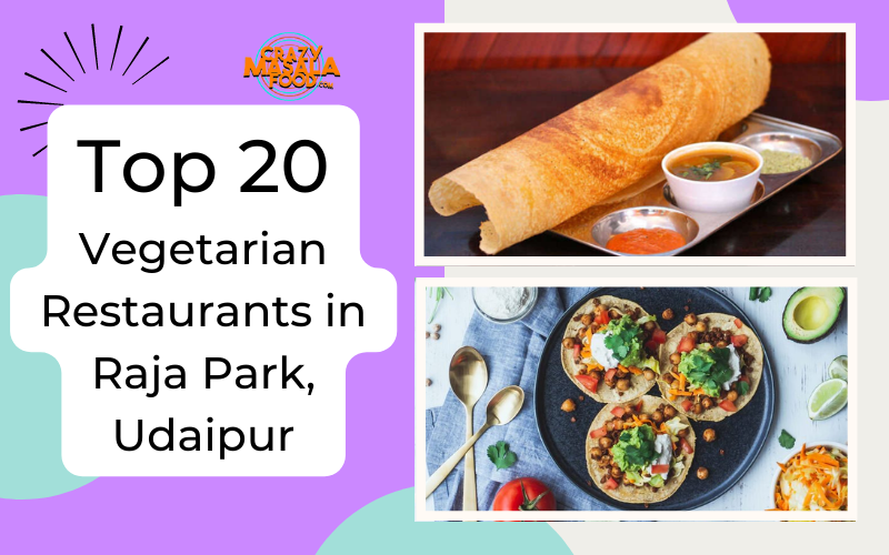 Top 20 Vegetarian Restaurants in Raja Park Udaipur