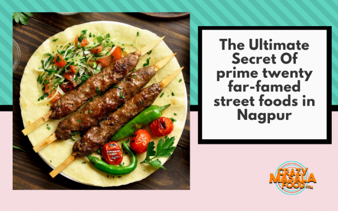 The Ultimate Secret Of prime twenty far famed street foods in Nagpur The Ultimate Secret Of prime twenty far famed street foods in Nagpur