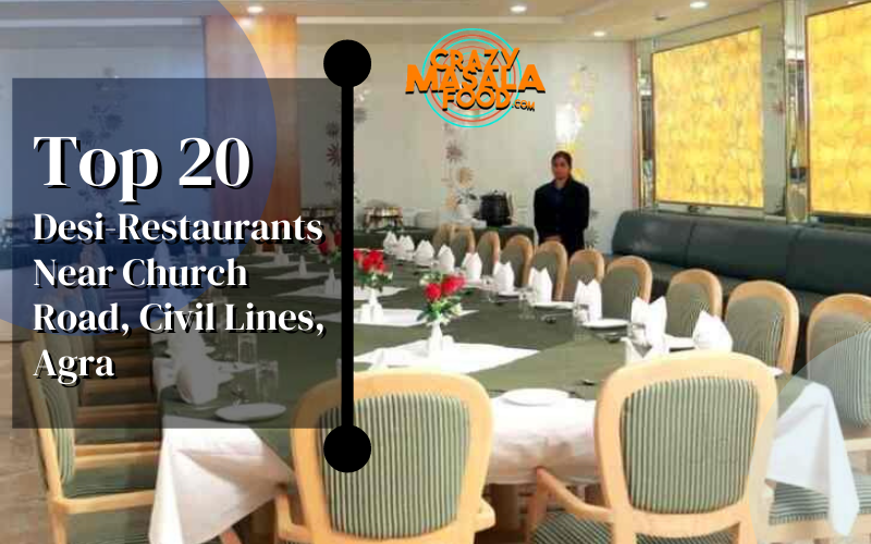 Top 20 Desi Restaurants Near Church Road Civil Lines Agra