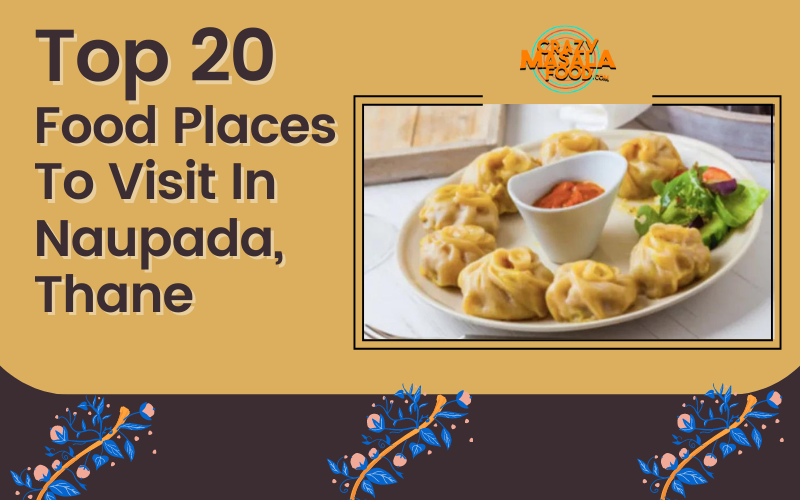 Top 20 Food Places To Visit In Naupada Thane